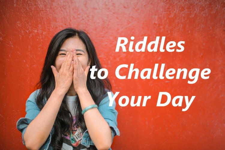 Riddles to Challenge Your&nbsp;Day